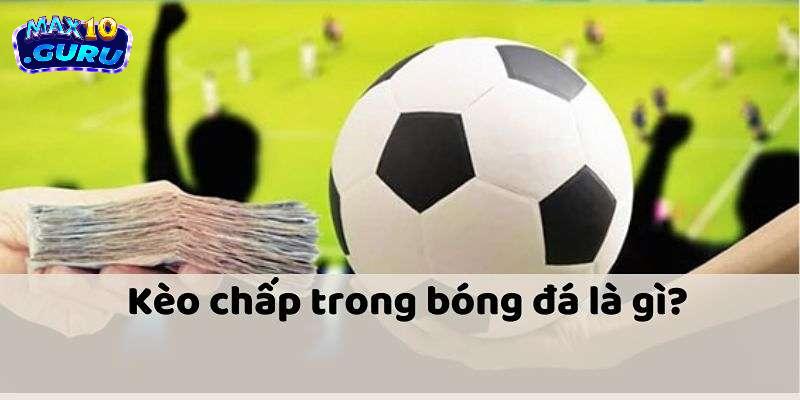 Kèo chấp là gì – giải mã ngôn ngữ của cổng game